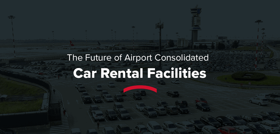 Future of consolidated car rental facilities