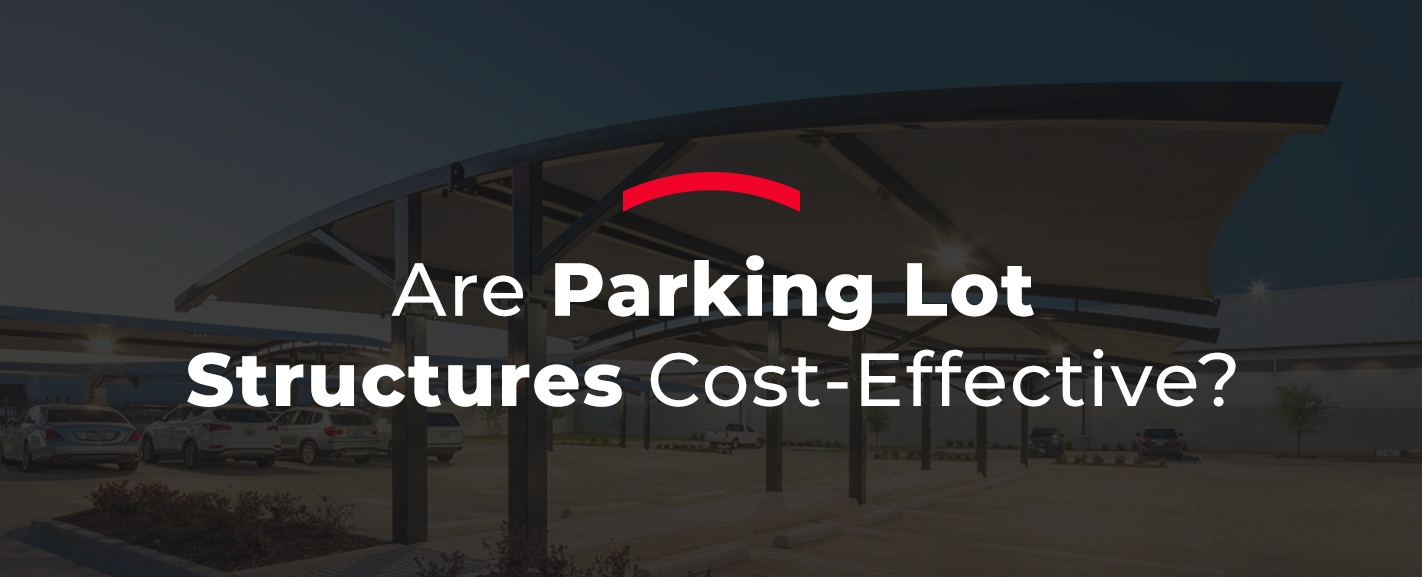 Are parking lot structures cost-effective?