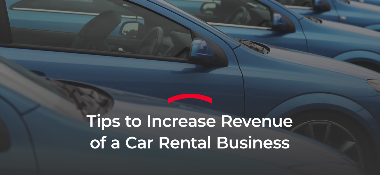 tips to increase revenue of a car rental business
