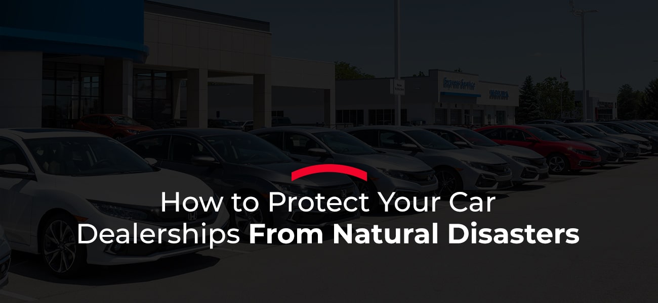 how to protect your car dealerships from natural disasters