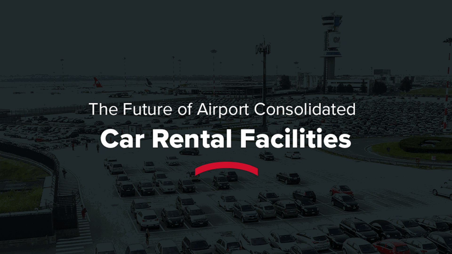 The Future of Airport Consolidated Car Rental Facilities