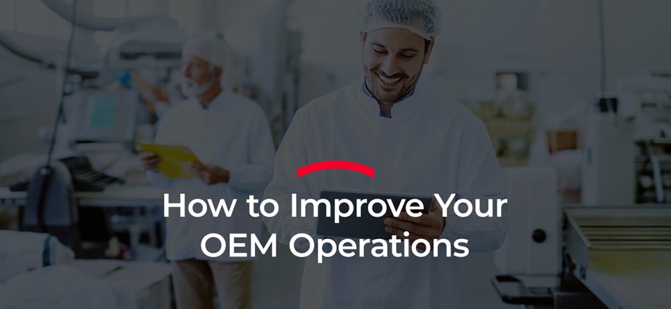 Improve your OEM operations