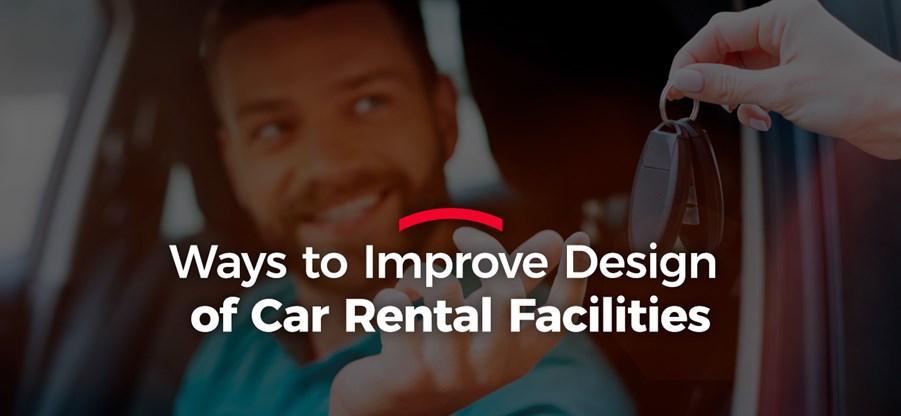 Improve Car Rental Facility Design