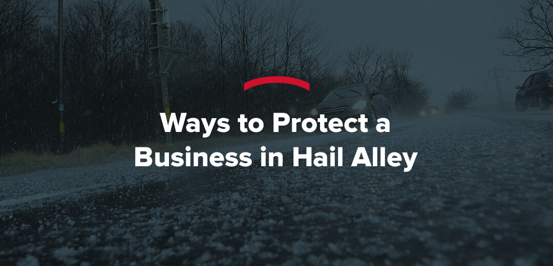 Ways to Protect Businesses in Hail Alley