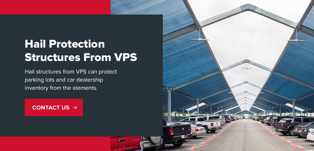 Contact VPS for Hail Protection Structures
