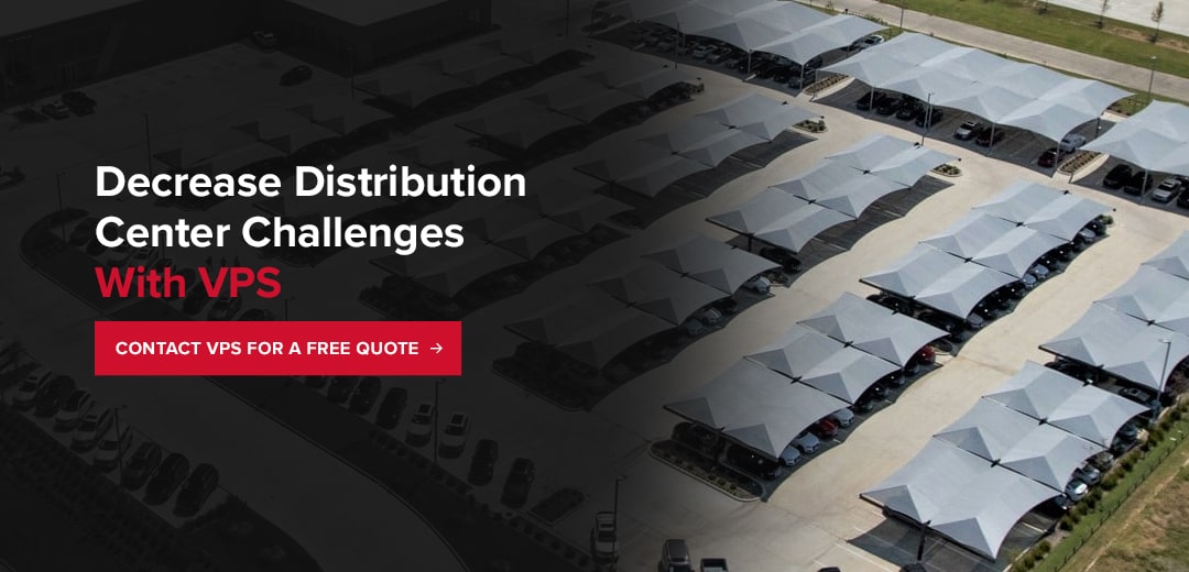 Decrease Distribution Center Challenges With VPS