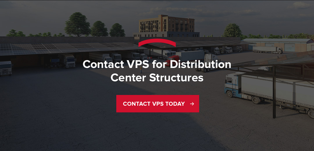 Contact VPS for Distribution Center Structures