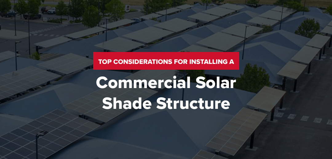 Top Considerations for Installing a Commercial Solar Shade Structure