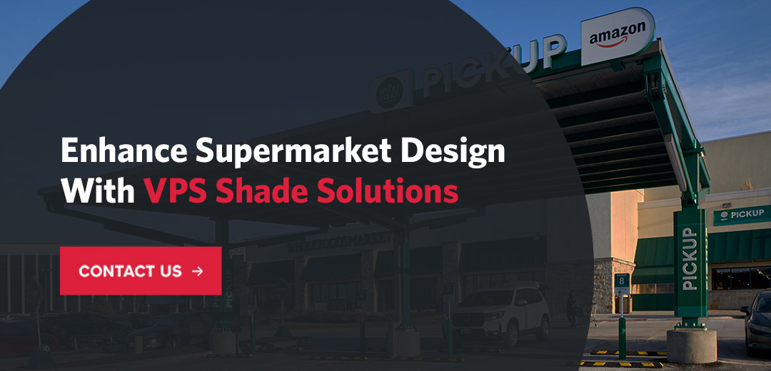 Enhance Supermarket Design With VPS Shade Solutions