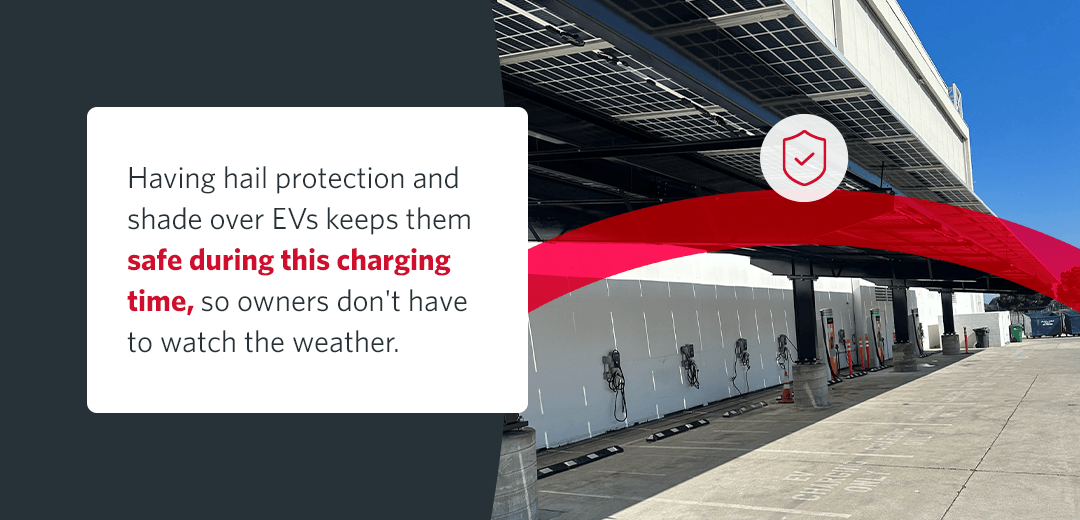 Having hail protection and shade over EVs keeps them safe during this charging time, so owners don't have to watch the weather.
